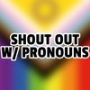 Shoutout (Pronouns)